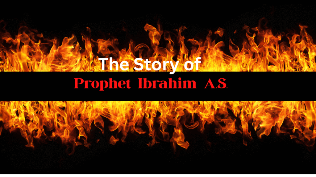 Prophet Ibrahim: Life, Faith & Lessons for Believers