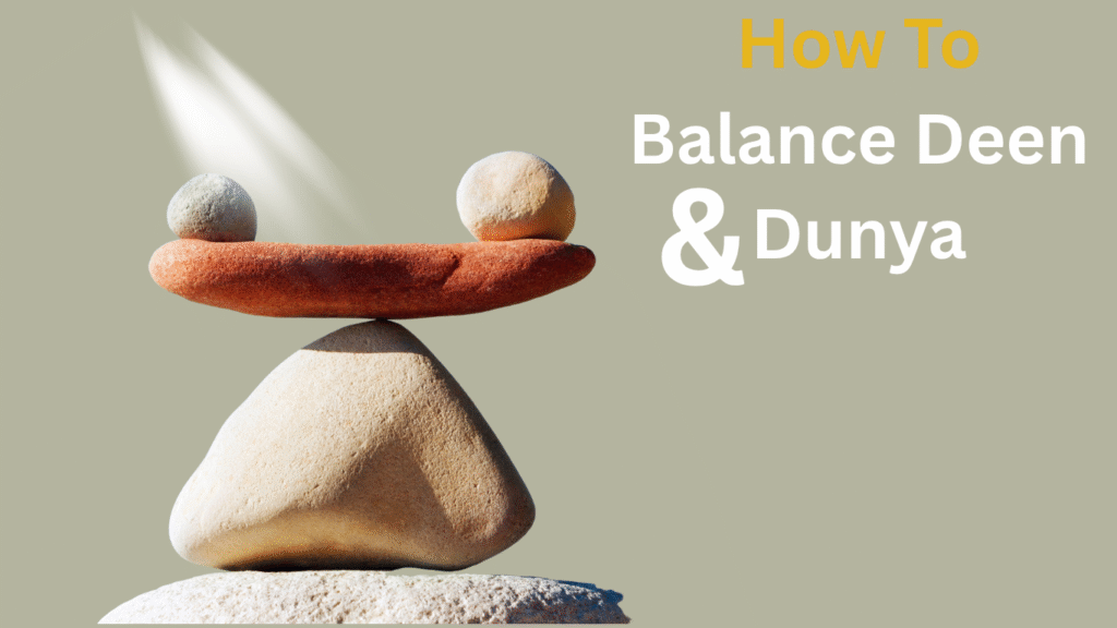 Learn how to balance Deen and Dunya through Qur’anic wisdom, Hadith, and practical habits to achieve inner peace, productivity, and spiritual success.